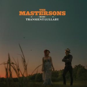 The Mastersons' "Transient Lullaby"